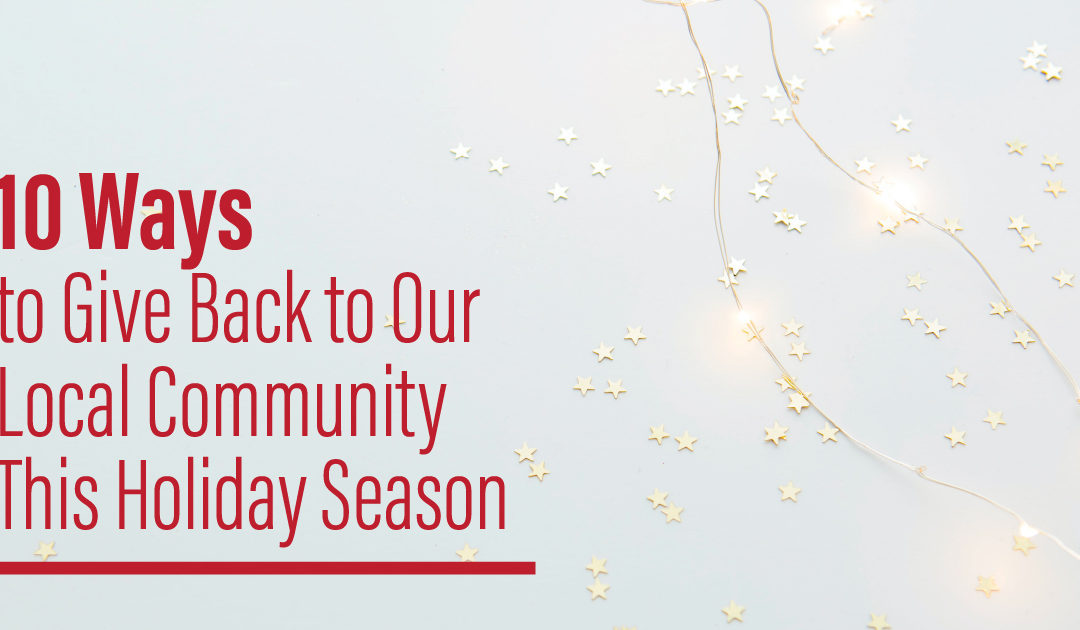 10 Ways to Give Back to Our Local Community This Holiday Season