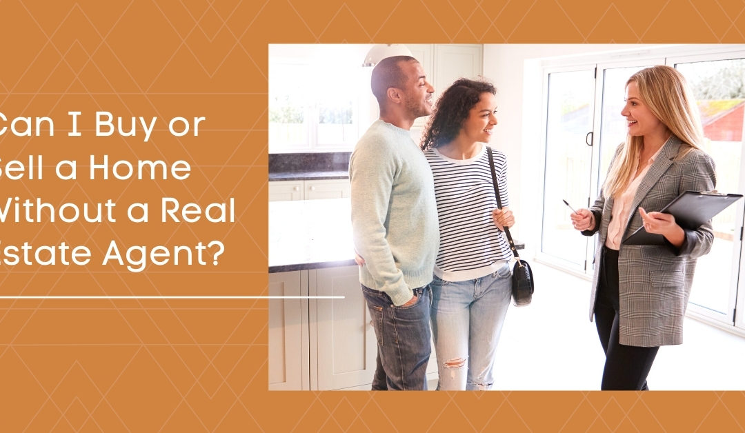 Can I Buy or Sell a Home Without a Real Estate Agent?