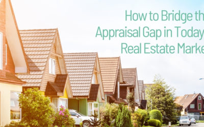 How Home Buyers can Bridge “The Appraisal Gap” in Today’s Hot Real Estate Market