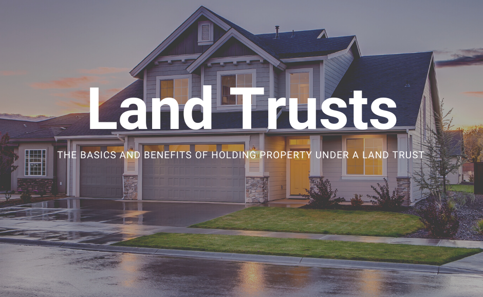 Real Estate Investing 101:  Land Trusts  